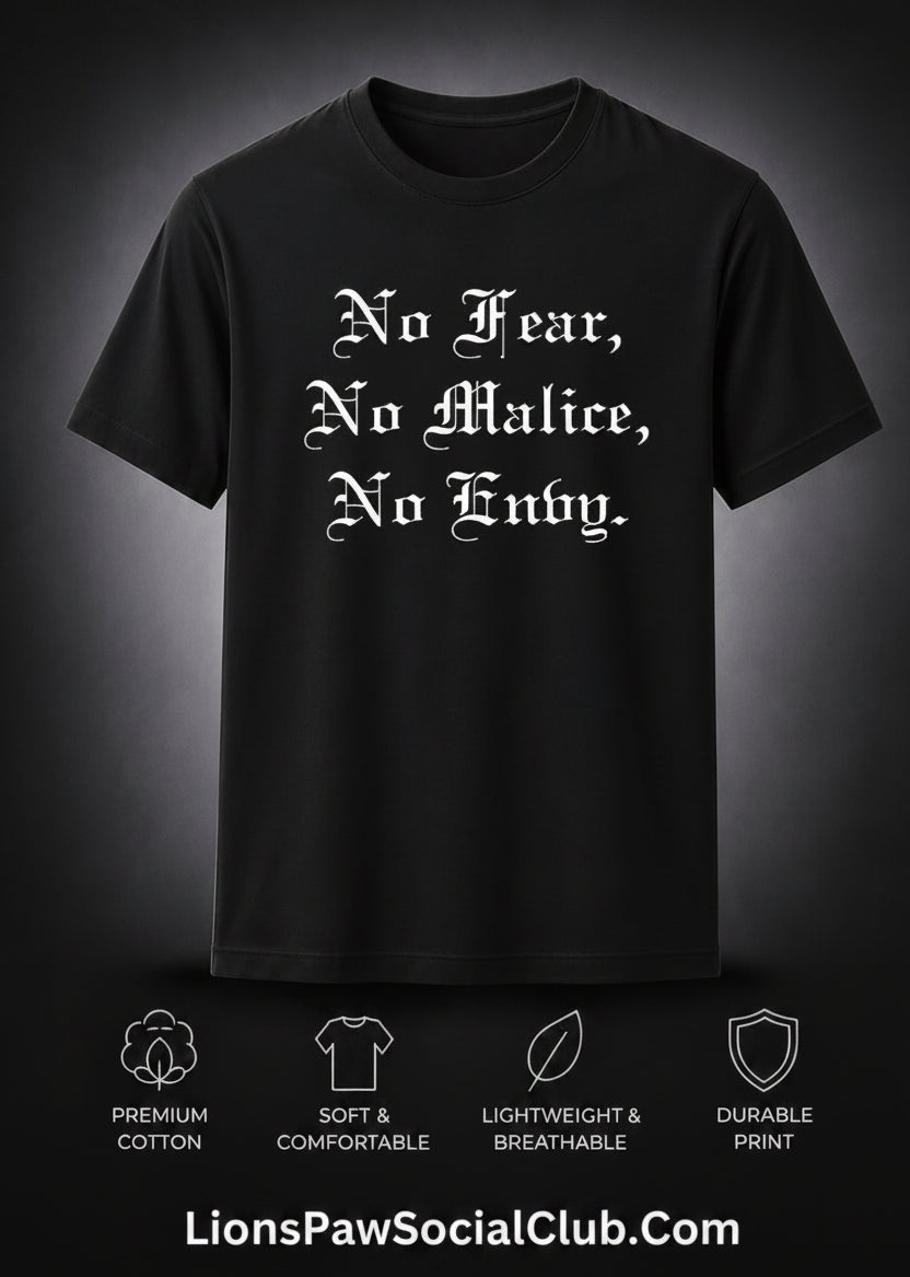 No Fear, No Malice, No Envy Tee
